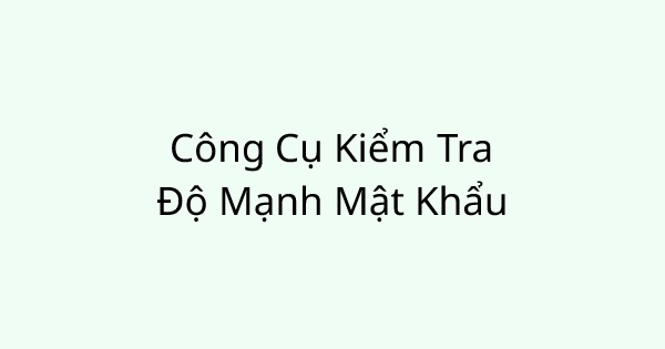 PasswordStrengthChecker tool